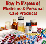 How to Dispose of Unwanted Medicine & Personal Care Products