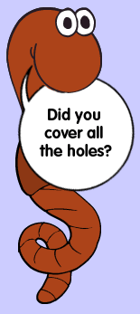 Did you cover all the holes?